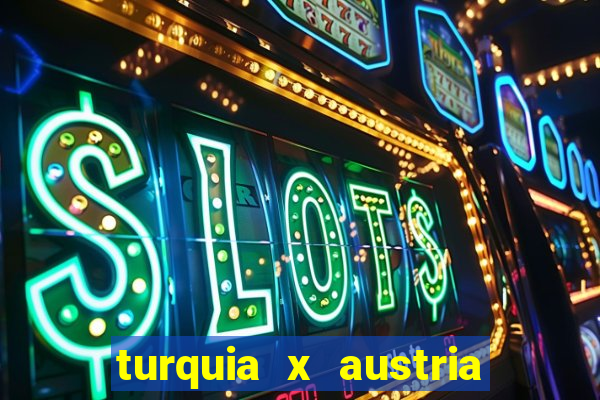 turquia x austria onde assistir