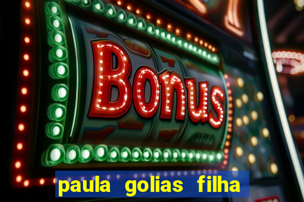 paula golias filha de ronald golias