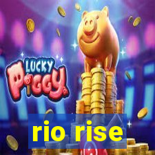 rio rise