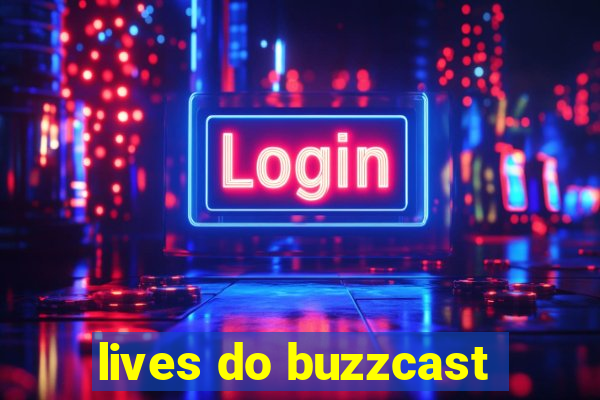 lives do buzzcast