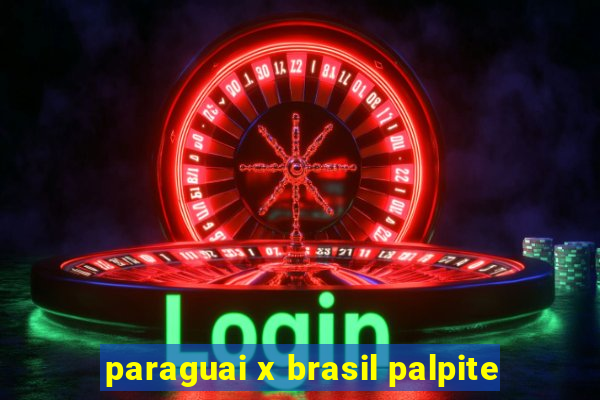 paraguai x brasil palpite