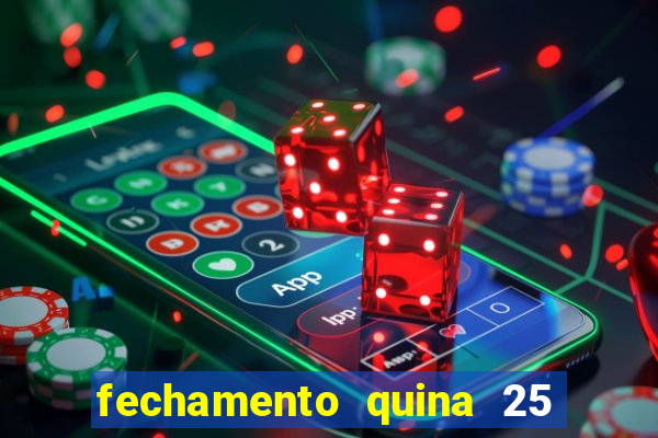 fechamento quina 25 garante quadra com