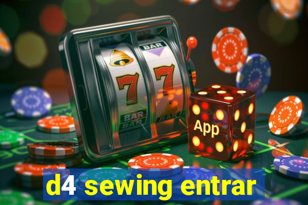 d4 sewing entrar