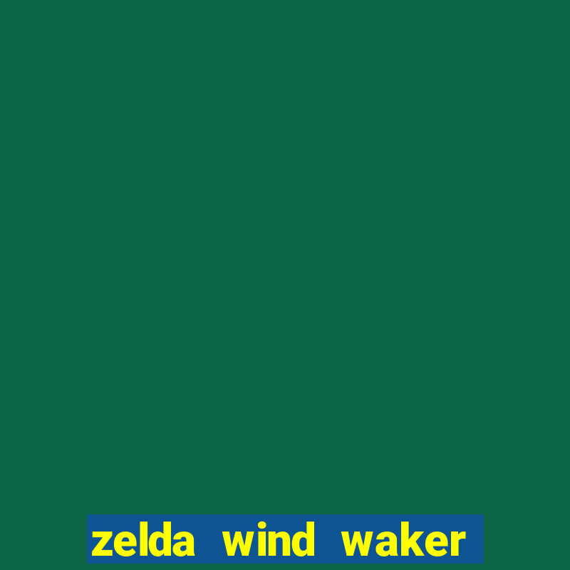 zelda wind waker rom pt-br