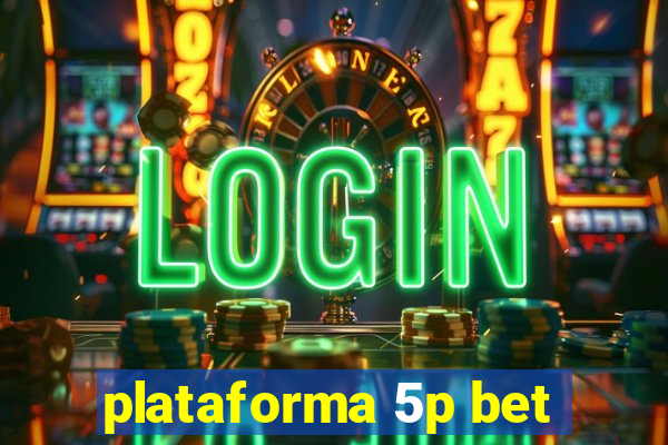 plataforma 5p bet