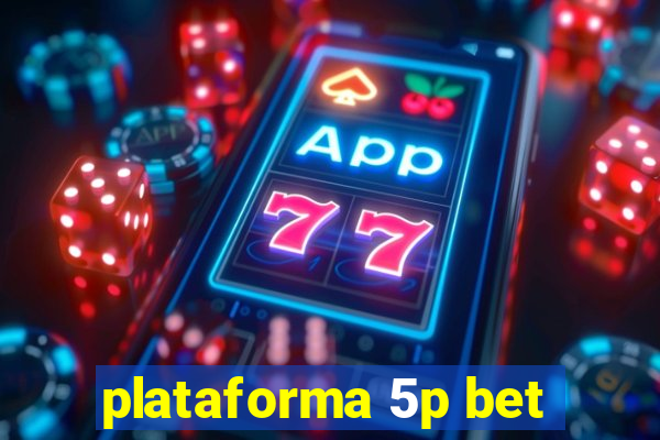 plataforma 5p bet