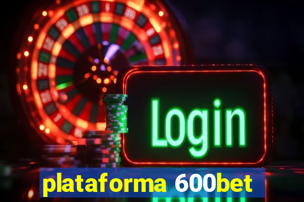 plataforma 600bet