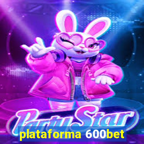 plataforma 600bet