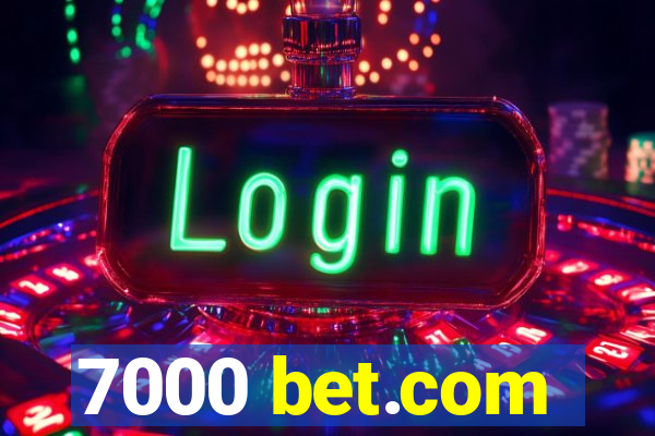 7000 bet.com