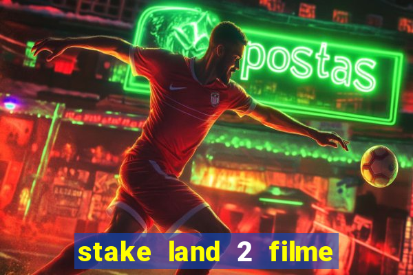 stake land 2 filme completo dublado