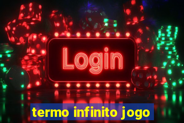 termo infinito jogo