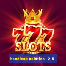 handicap asiático -2.5