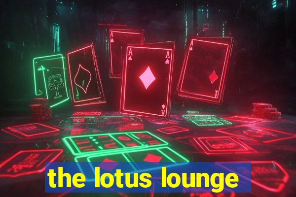 the lotus lounge