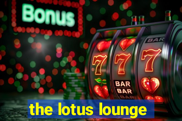 the lotus lounge