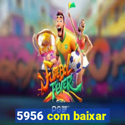 5956 com baixar