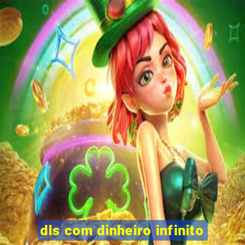 dls com dinheiro infinito