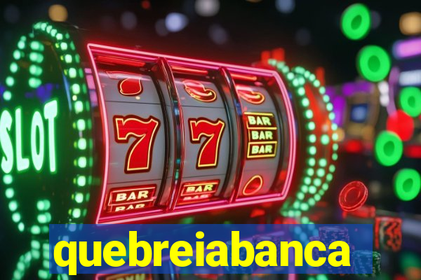 quebreiabanca