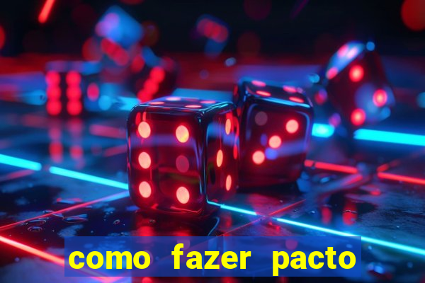 como fazer pacto da riqueza