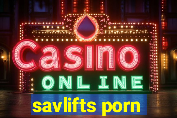 savlifts porn