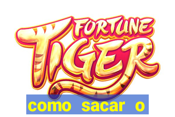 como sacar o dinheiro do jogo fortune tiger no celular