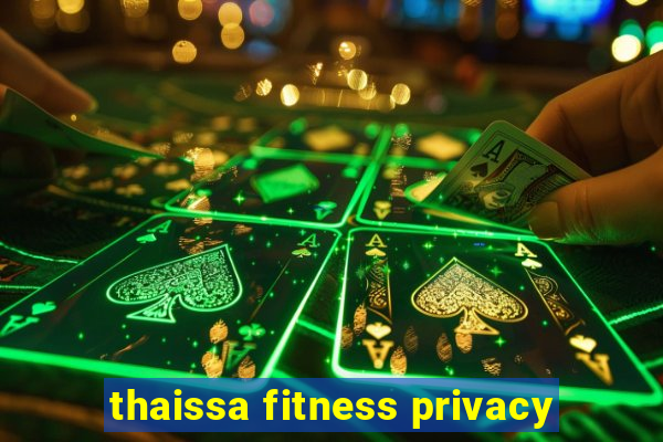 thaissa fitness privacy