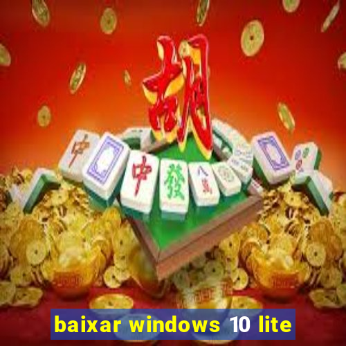 baixar windows 10 lite