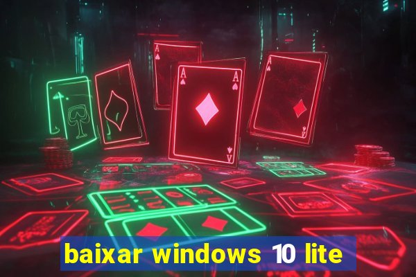 baixar windows 10 lite