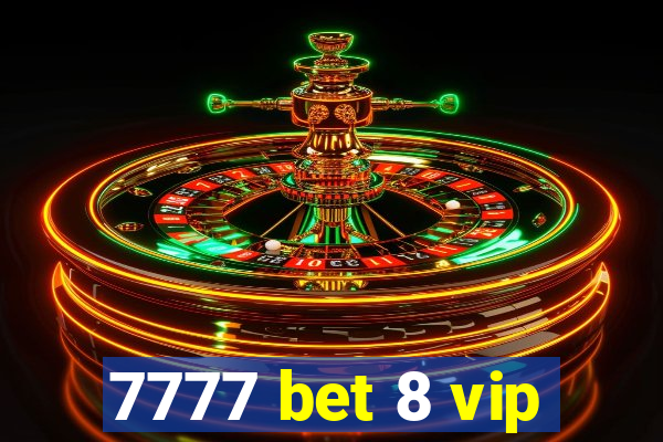 7777 bet 8 vip