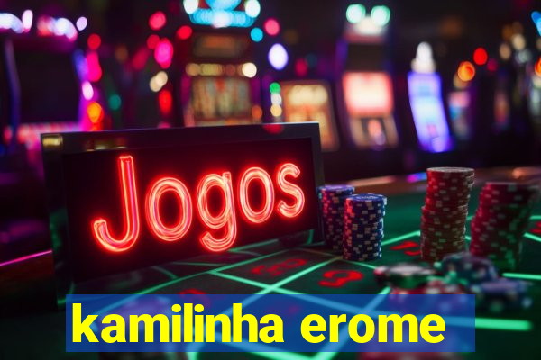 kamilinha erome