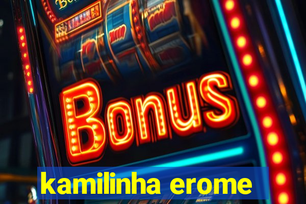 kamilinha erome