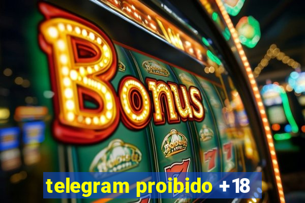 telegram proibido +18