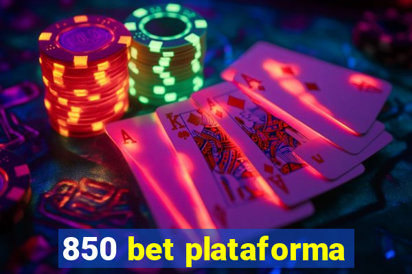 850 bet plataforma