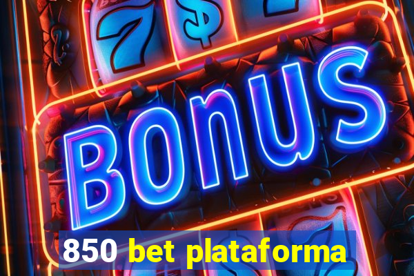 850 bet plataforma