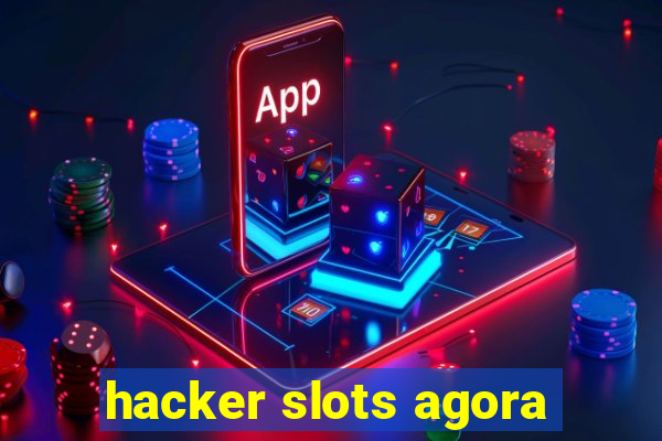 hacker slots agora