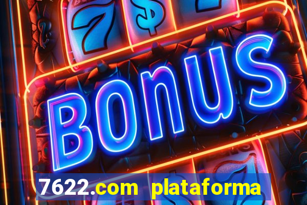 7622.com plataforma de jogos