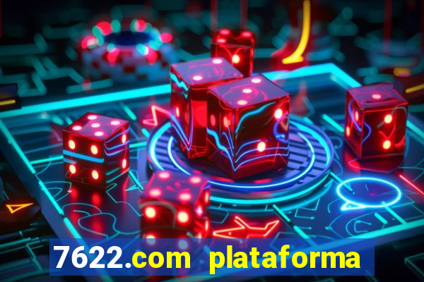 7622.com plataforma de jogos