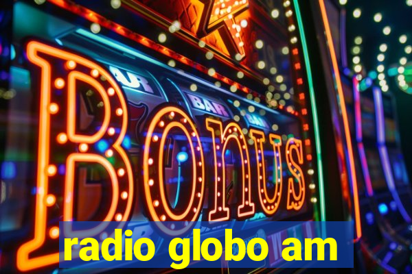 radio globo am