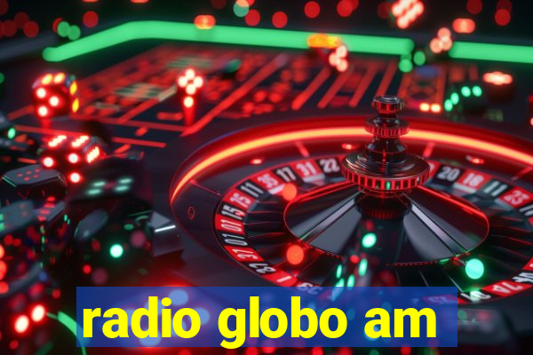 radio globo am