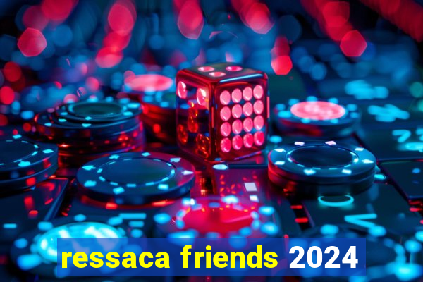 ressaca friends 2024