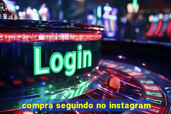 compra seguindo no instagram