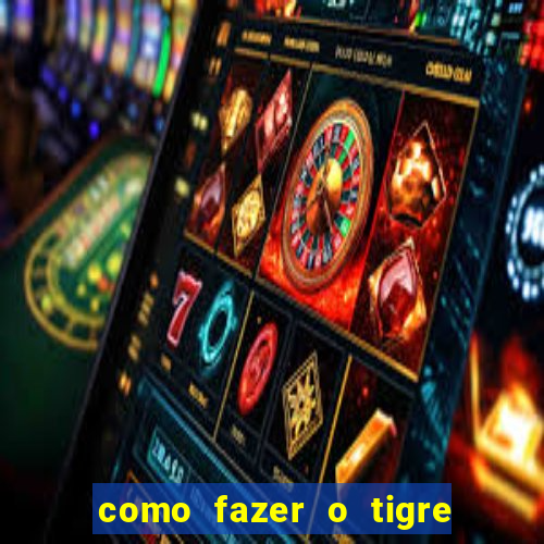 como fazer o tigre soltar a carta no fortune tiger