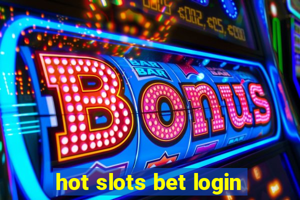 hot slots bet login