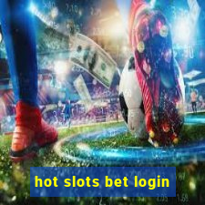 hot slots bet login