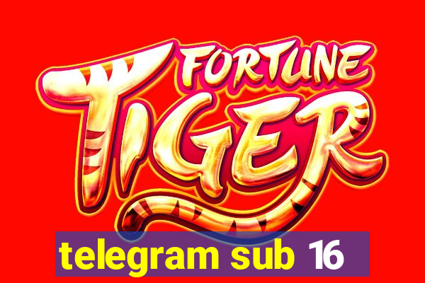 telegram sub 16