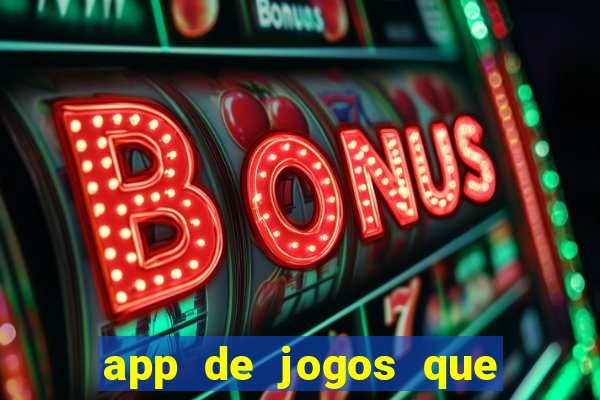 app de jogos que dao dinheiro de verdade