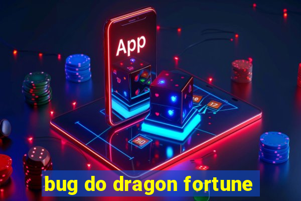 bug do dragon fortune