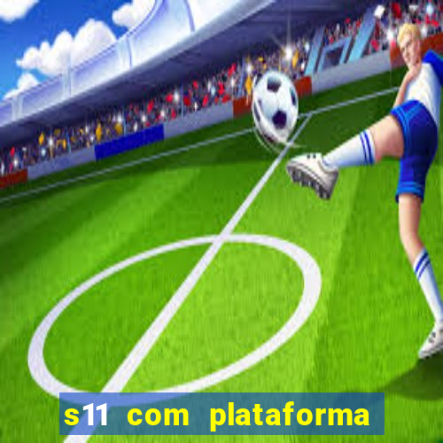 s11 com plataforma de jogos