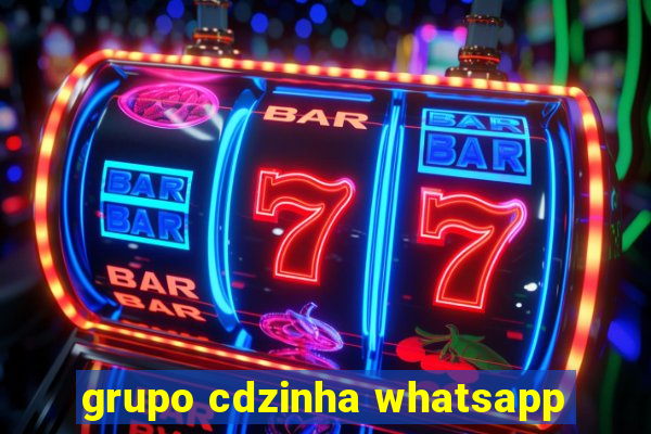 grupo cdzinha whatsapp