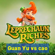 Guan Yu vs cao