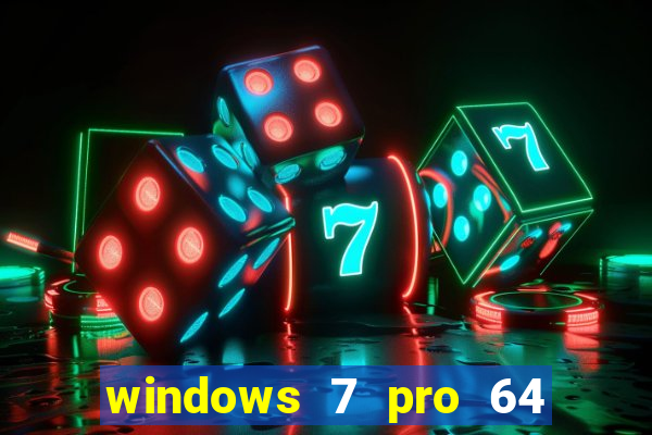 windows 7 pro 64 bits iso download